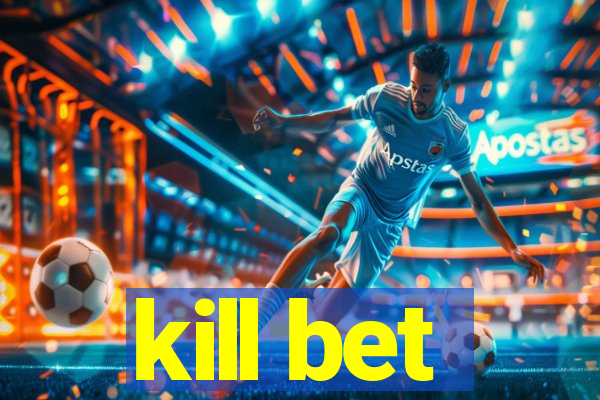 kill bet